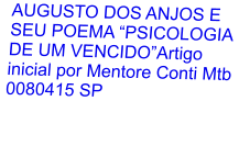 AUGUSTO DOS ANJOS E SEU POEMA “PSICOLOGIA DE UM VENCIDO”Artigo inicial por Mentore Conti Mtb 0080415 SP