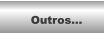 Outros...