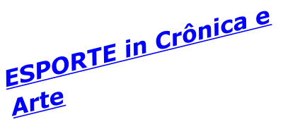ESPORTE in Crônica e Arte