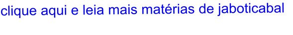 clique aqui e leia mais matérias de jaboticabal