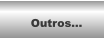 Outros...